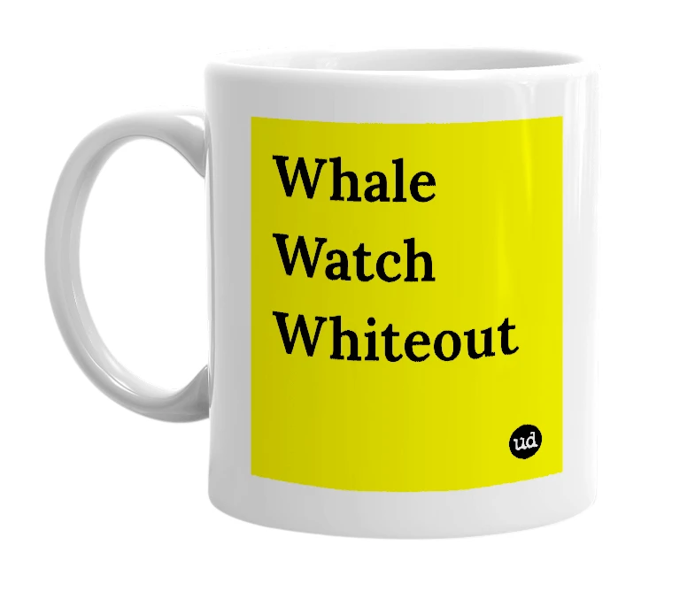White mug with 'Whale Watch Whiteout' in bold black letters