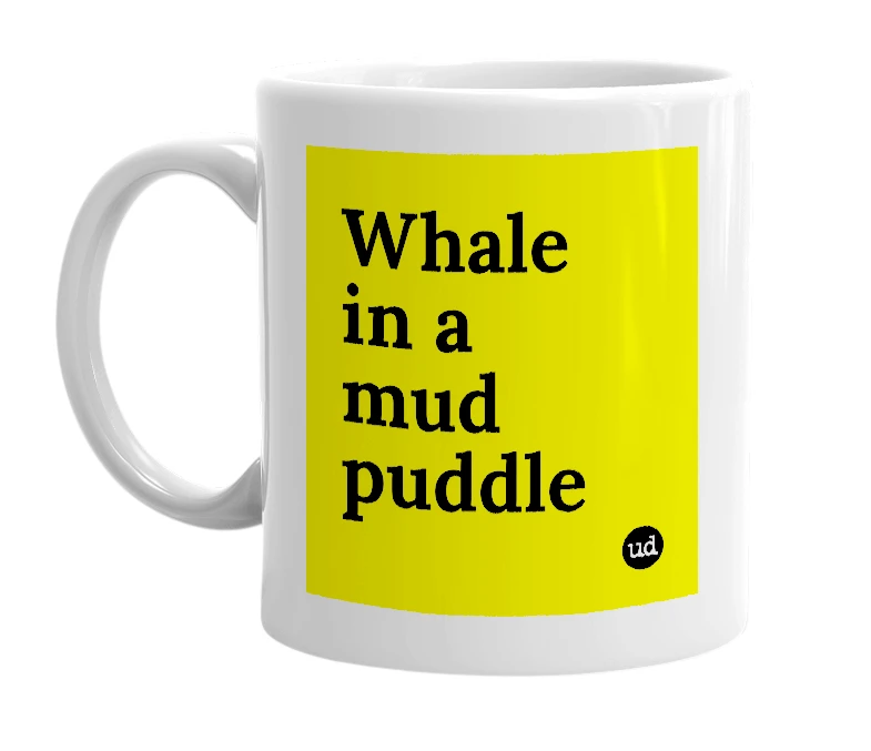 White mug with 'Whale in a mud puddle' in bold black letters