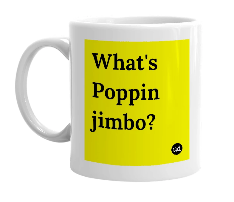 White mug with 'What's Poppin jimbo?' in bold black letters