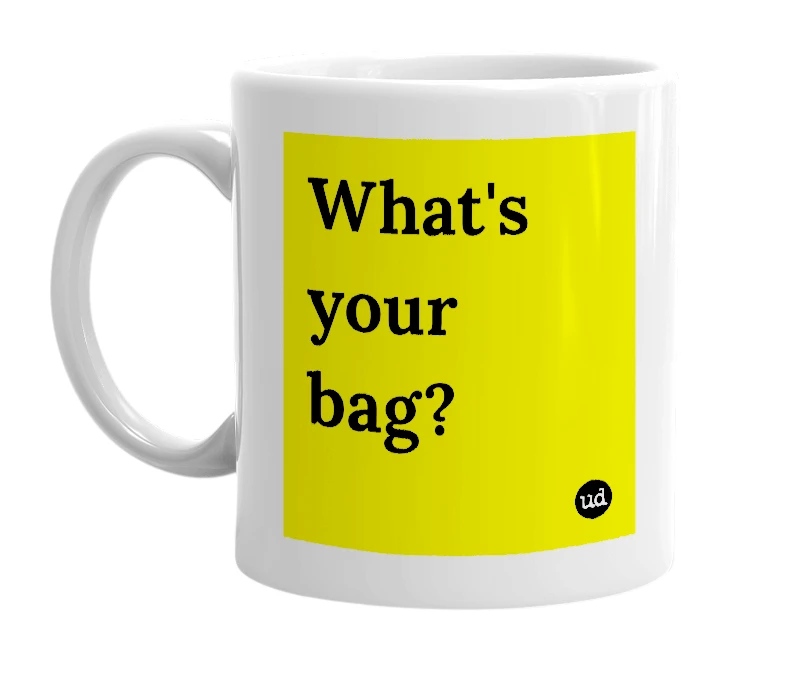 White mug with 'What's your bag?' in bold black letters