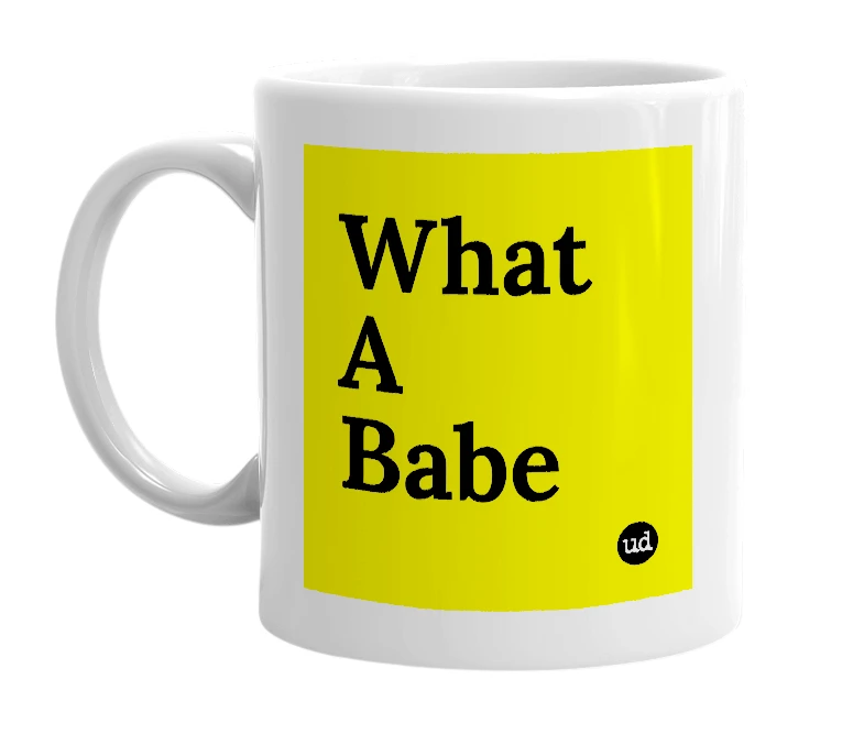 White mug with 'What A Babe' in bold black letters