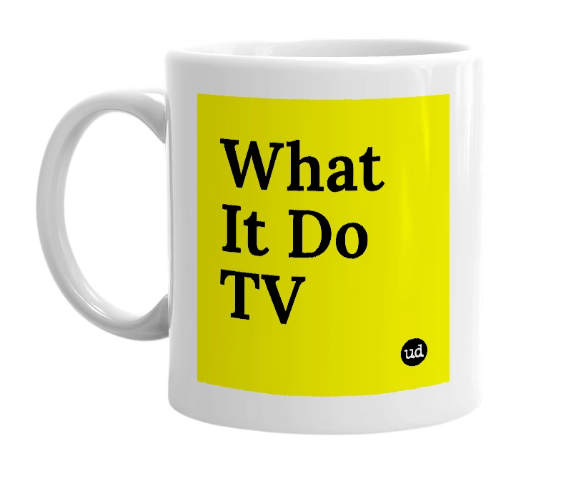 White mug with 'What It Do TV' in bold black letters