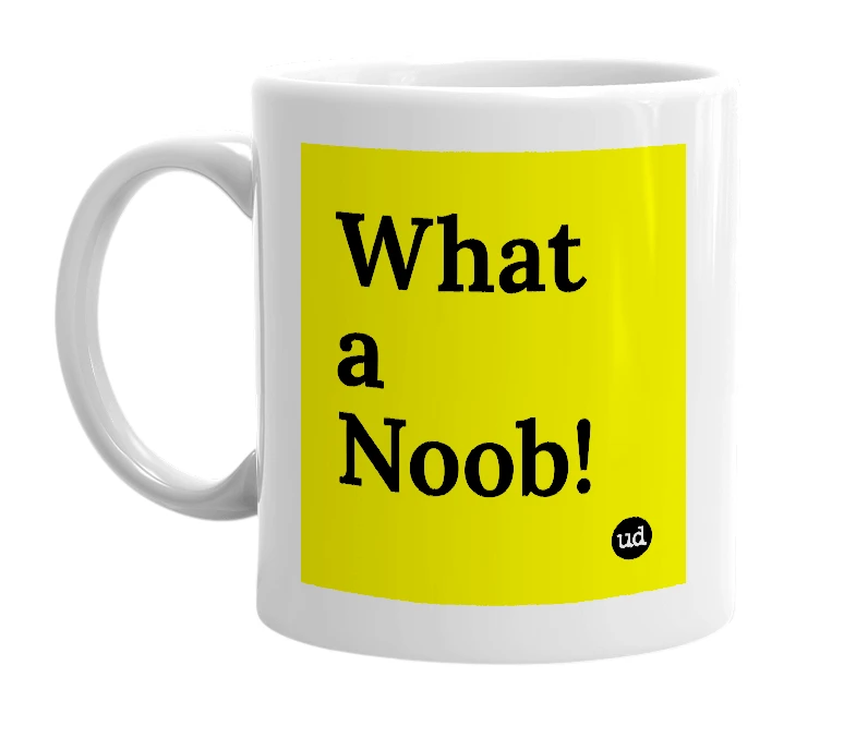 White mug with 'What a Noob!' in bold black letters