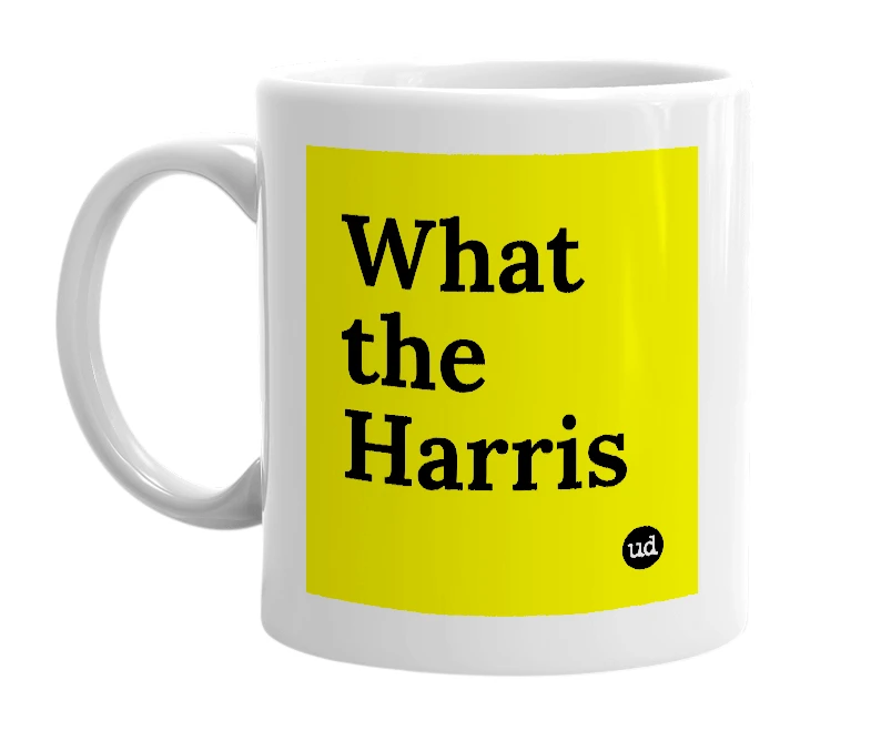 White mug with 'What the Harris' in bold black letters