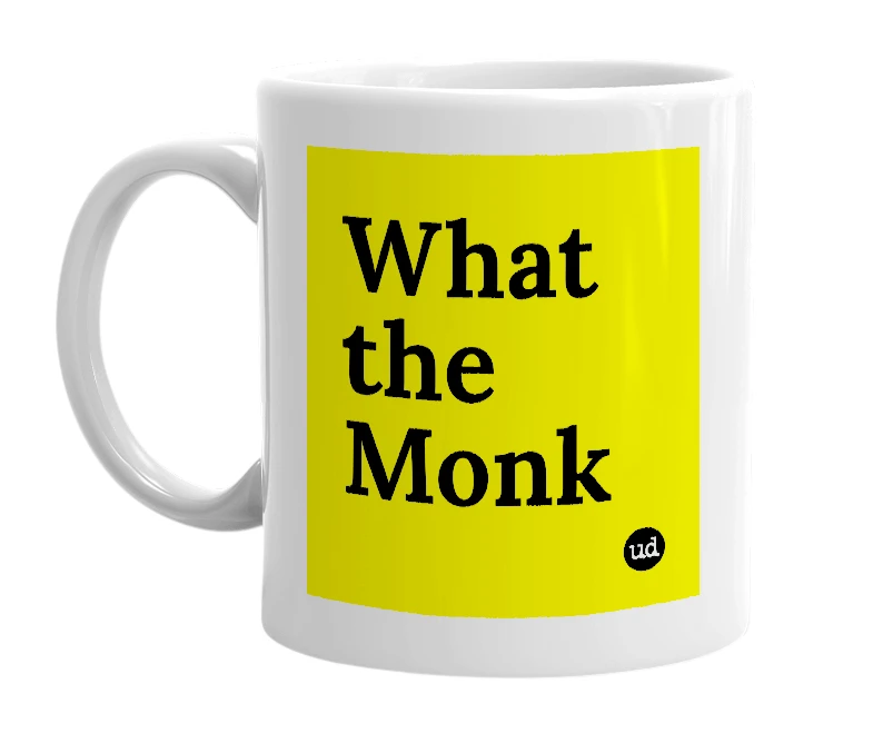 White mug with 'What the Monk' in bold black letters