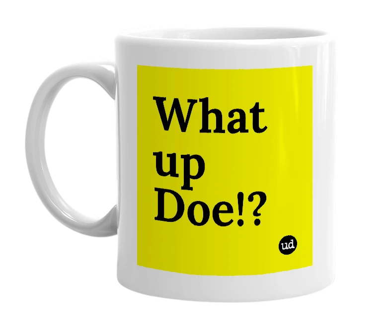 White mug with 'What up Doe!?' in bold black letters