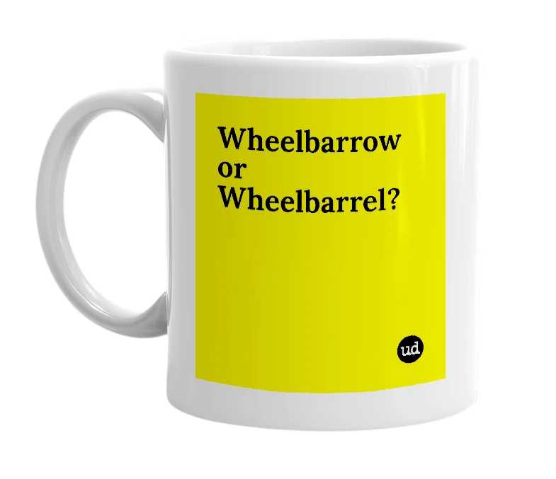 White mug with 'Wheelbarrow or Wheelbarrel?' in bold black letters