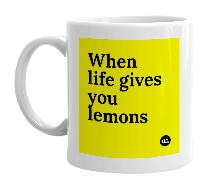 White mug with 'When life gives you lemons' in bold black letters