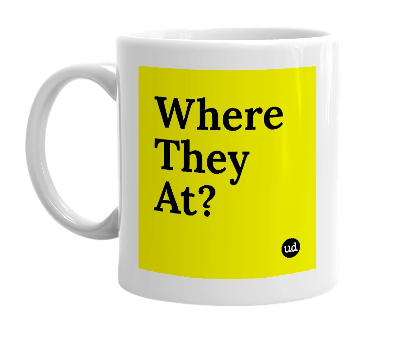 White mug with 'Where They At?' in bold black letters