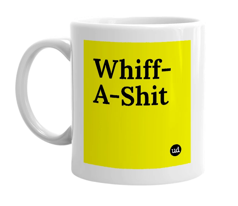 White mug with 'Whiff-A-Shit' in bold black letters