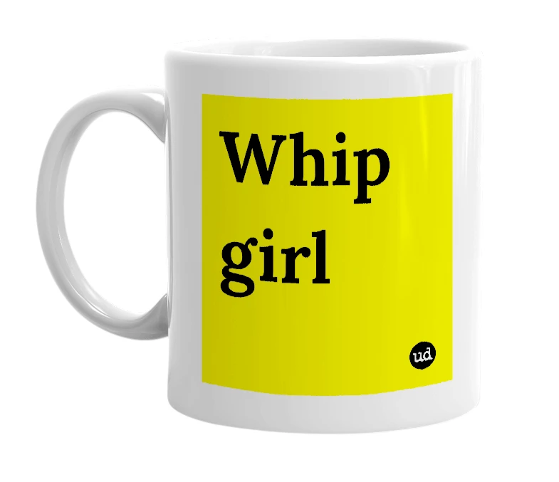 White mug with 'Whip girl' in bold black letters