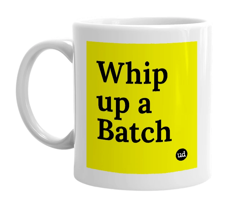 White mug with 'Whip up a Batch' in bold black letters