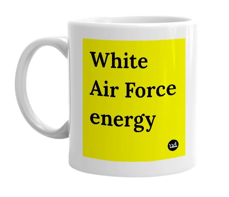 White mug with 'White Air Force energy' in bold black letters