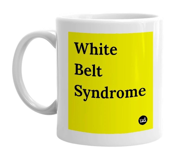 White mug with 'White Belt Syndrome' in bold black letters