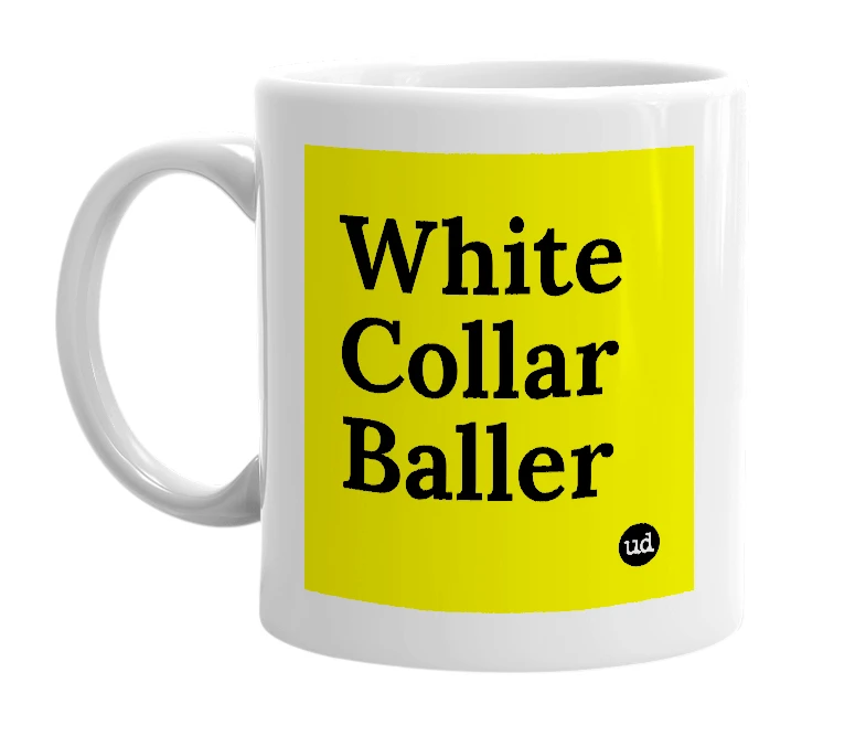 White mug with 'White Collar Baller' in bold black letters