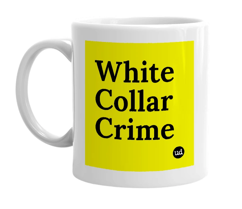 White mug with 'White Collar Crime' in bold black letters