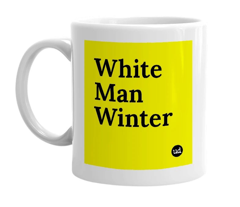 White mug with 'White Man Winter' in bold black letters