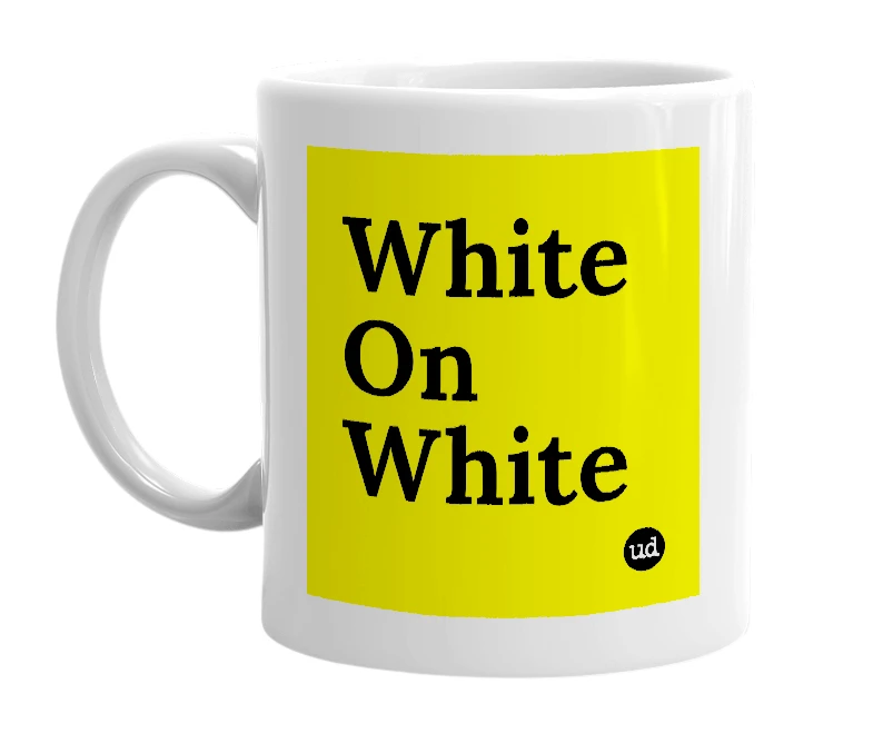 White mug with 'White On White' in bold black letters