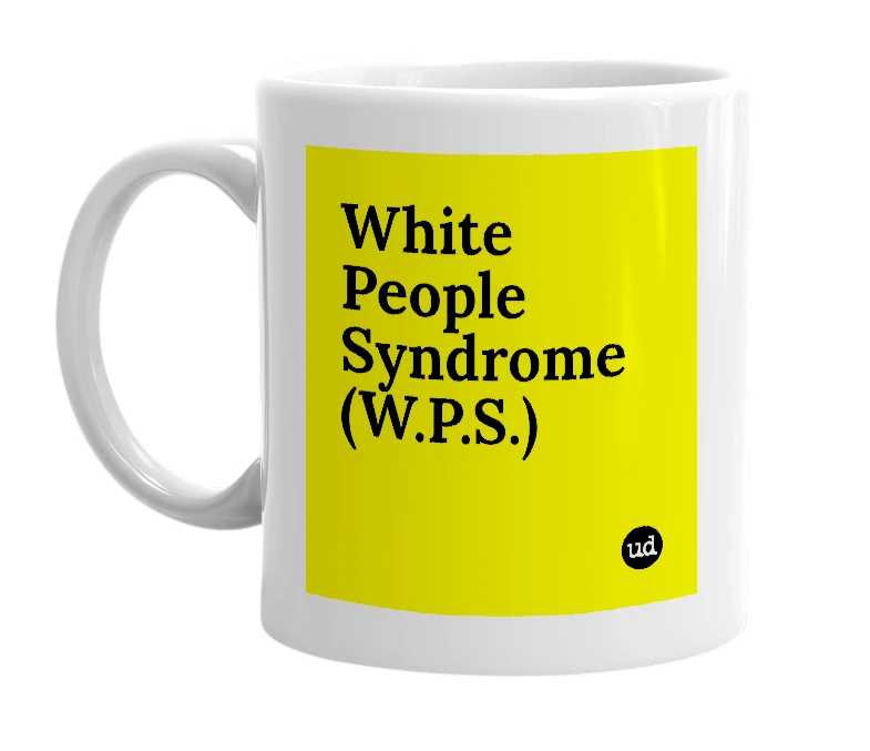 White mug with 'White People Syndrome (W.P.S.)' in bold black letters