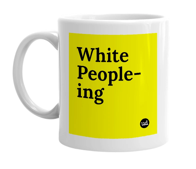 White mug with 'White People-ing' in bold black letters