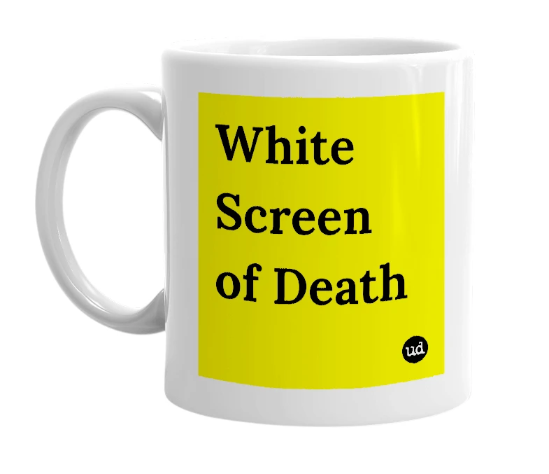 White mug with 'White Screen of Death' in bold black letters