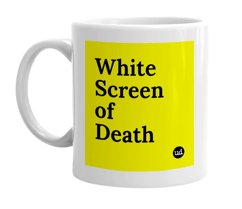 White mug with 'White Screen of Death' in bold black letters