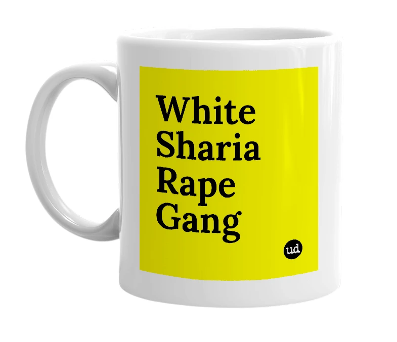 White mug with 'White Sharia Rape Gang' in bold black letters