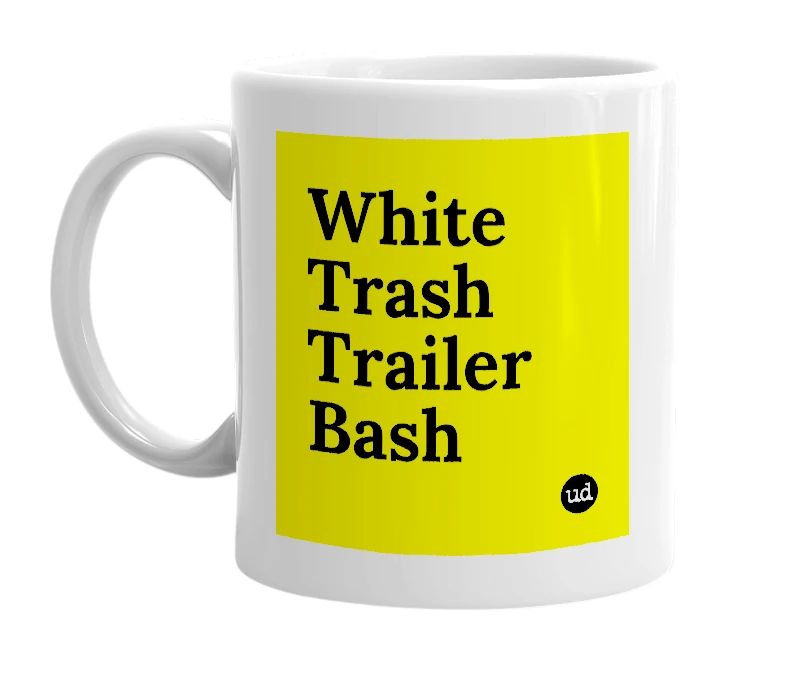 White mug with 'White Trash Trailer Bash' in bold black letters