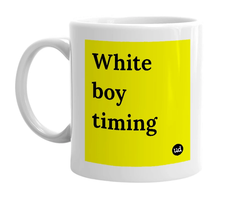 White mug with 'White boy timing' in bold black letters