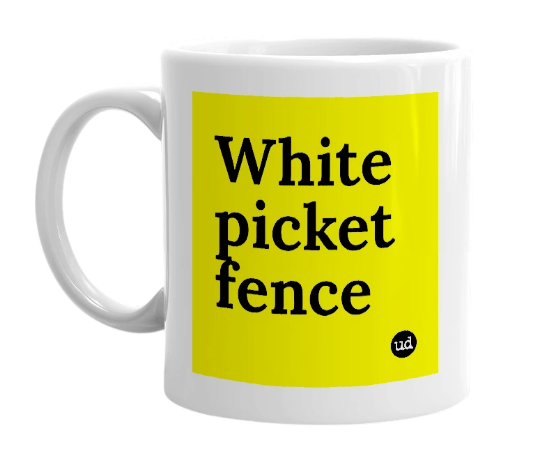 White mug with 'White picket fence' in bold black letters