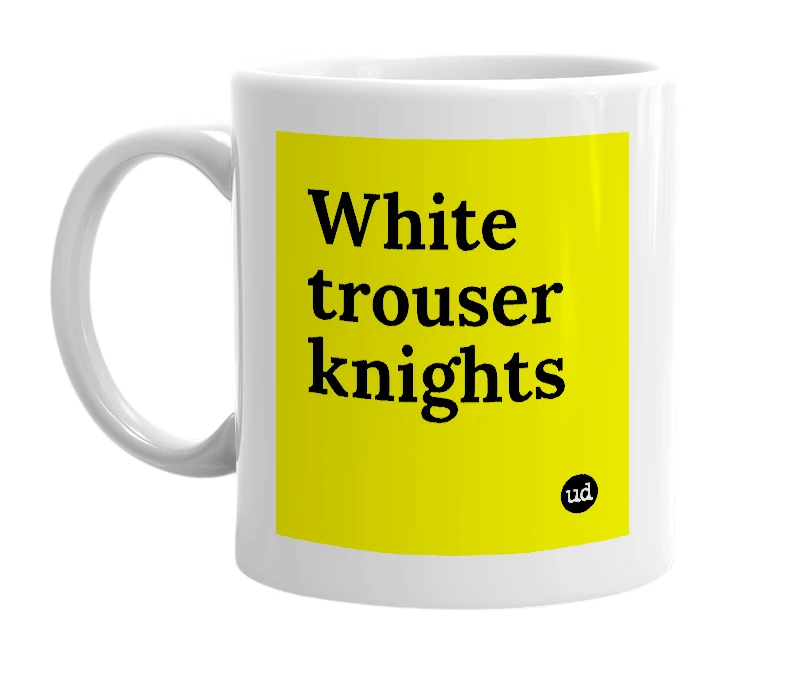 White mug with 'White trouser knights' in bold black letters