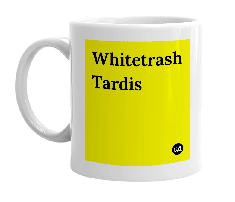 White mug with 'Whitetrash Tardis' in bold black letters