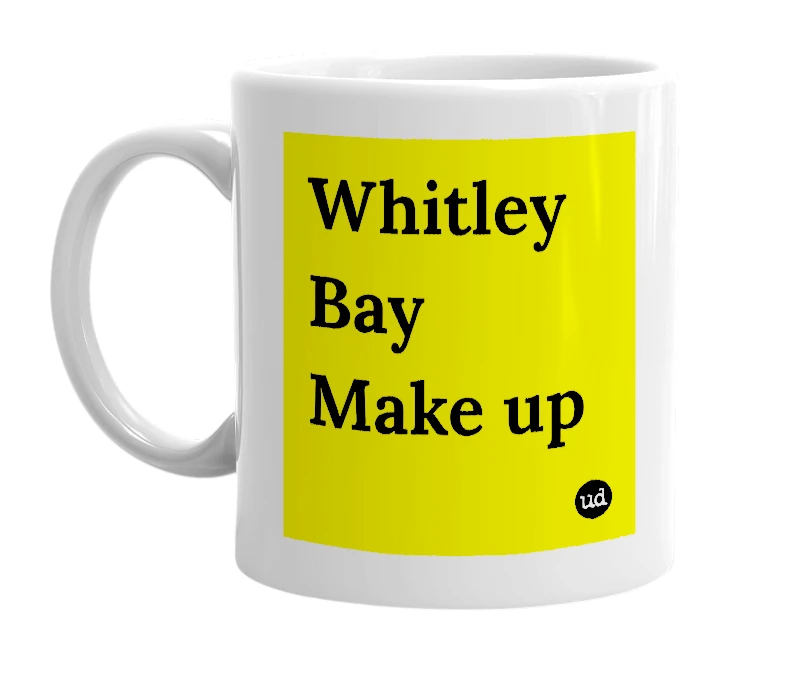 White mug with 'Whitley Bay Make up' in bold black letters