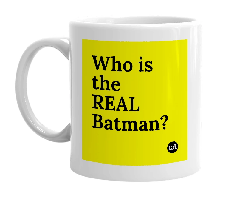 White mug with 'Who is the REAL Batman?' in bold black letters