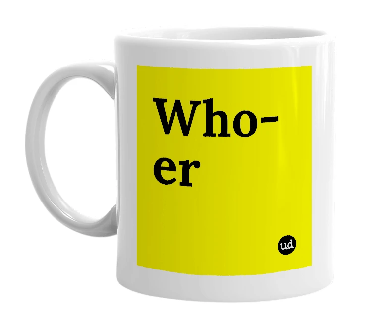 White mug with 'Who-er' in bold black letters