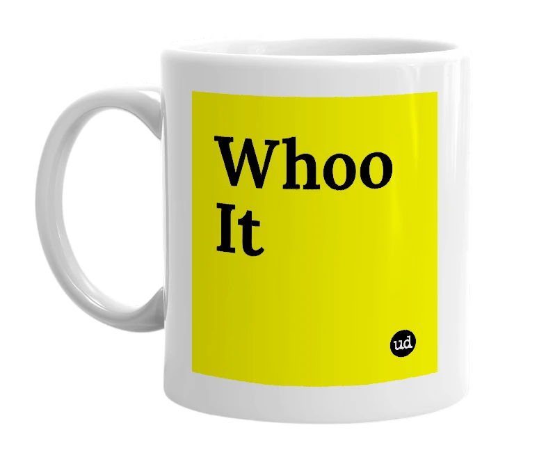 White mug with 'Whoo It' in bold black letters