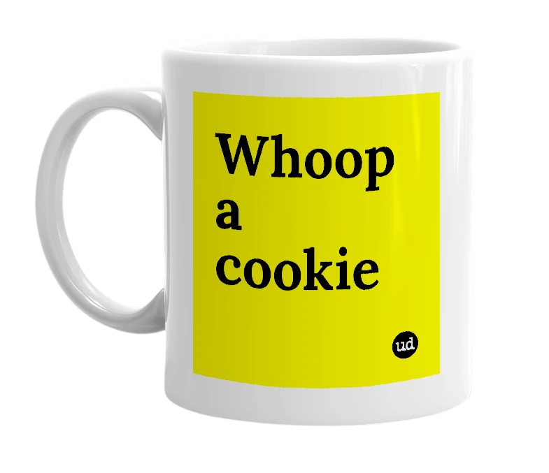 White mug with 'Whoop a cookie' in bold black letters