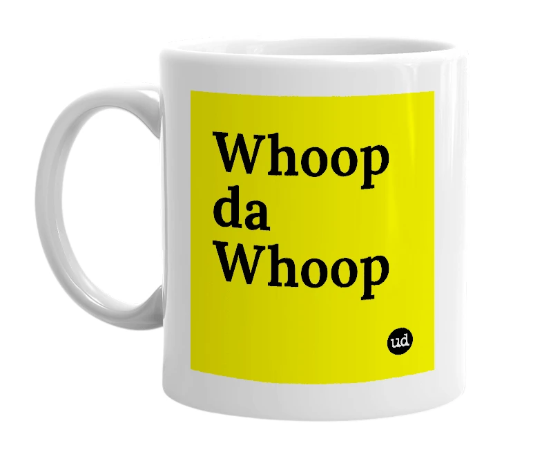 White mug with 'Whoop da Whoop' in bold black letters