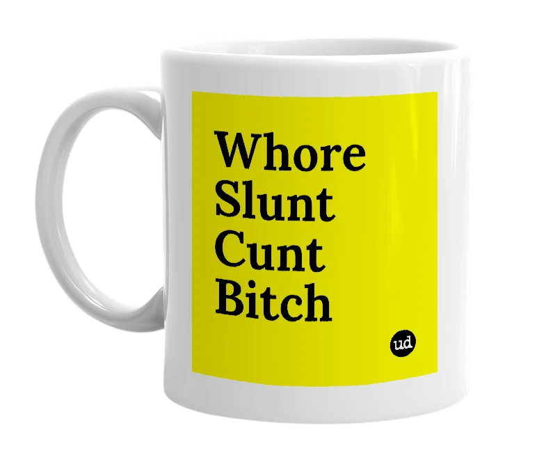 White mug with 'Whore Slunt Cunt Bitch' in bold black letters