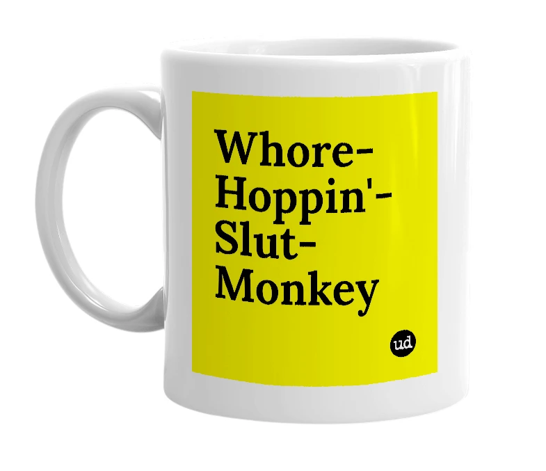 White mug with 'Whore-Hoppin'-Slut-Monkey' in bold black letters