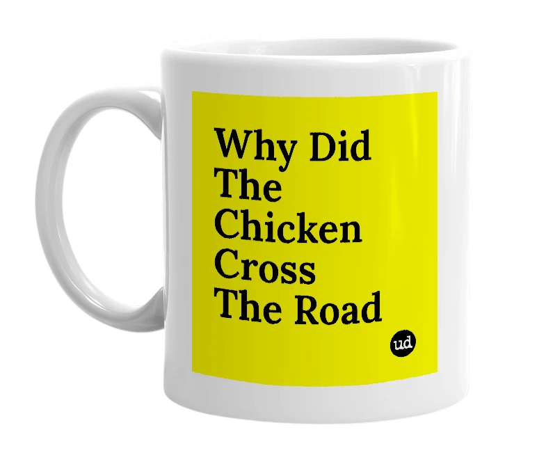 White mug with 'Why Did The Chicken Cross The Road' in bold black letters