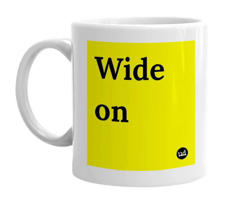 White mug with 'Wide on' in bold black letters