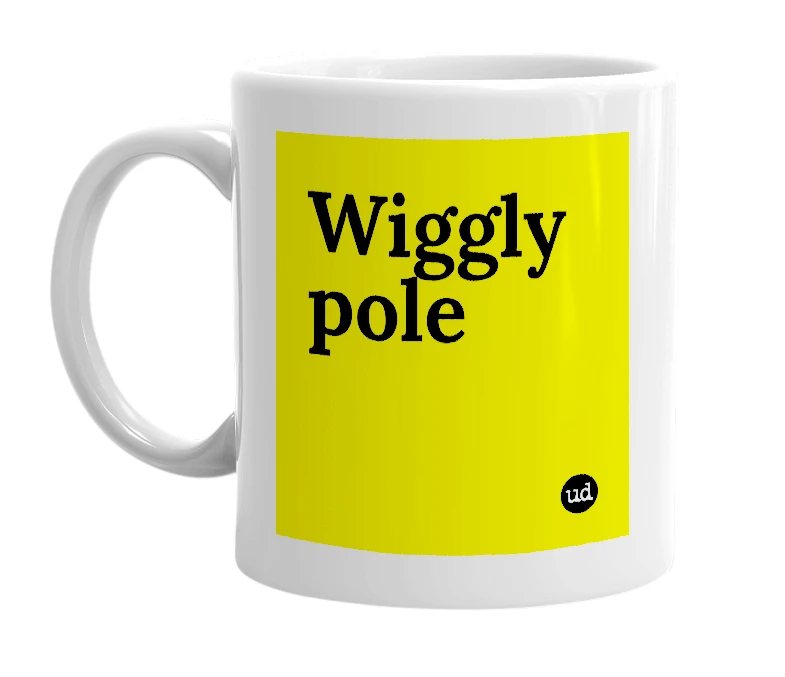 White mug with 'Wiggly pole' in bold black letters
