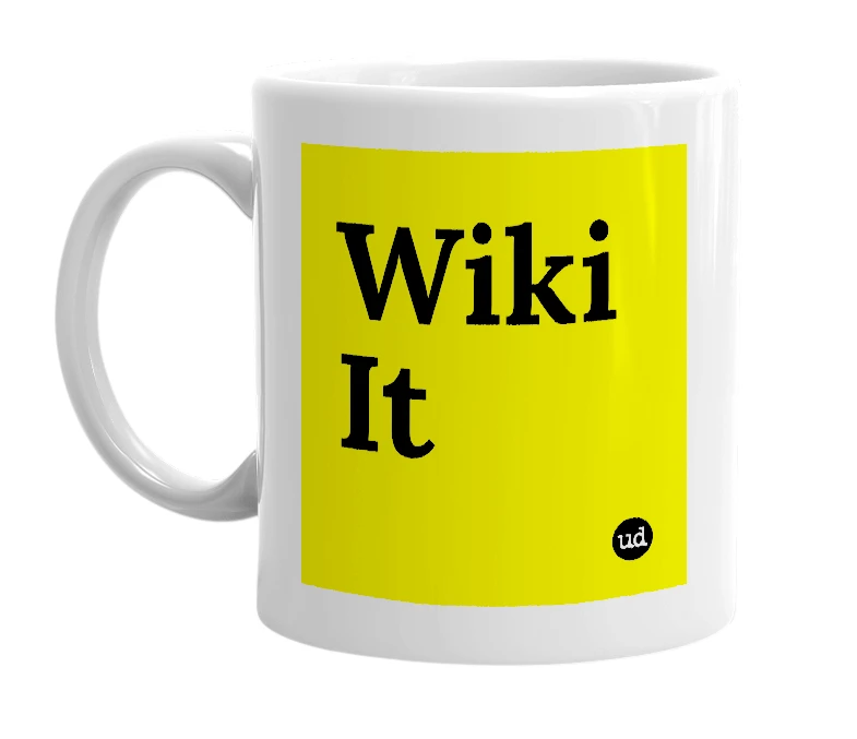 White mug with 'Wiki It' in bold black letters