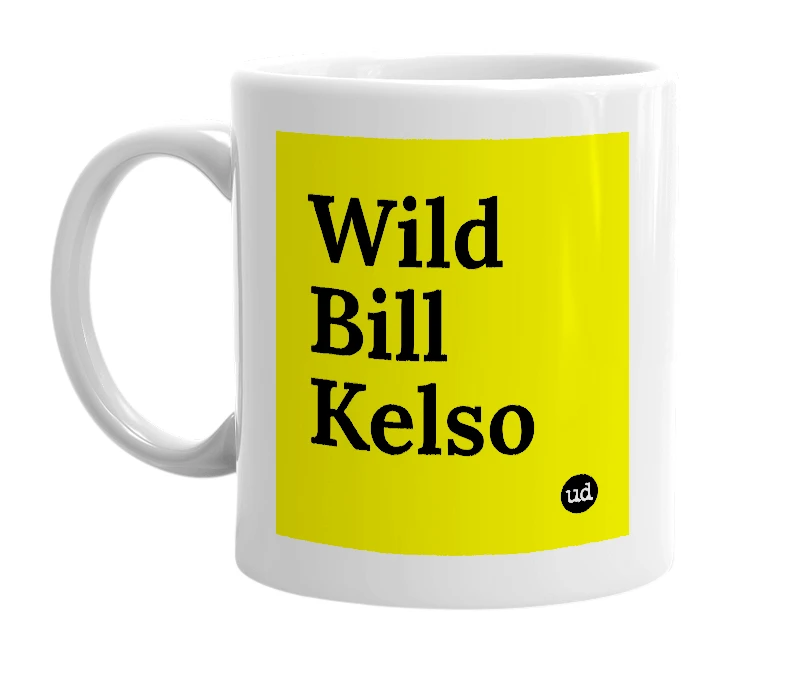 White mug with 'Wild Bill Kelso' in bold black letters