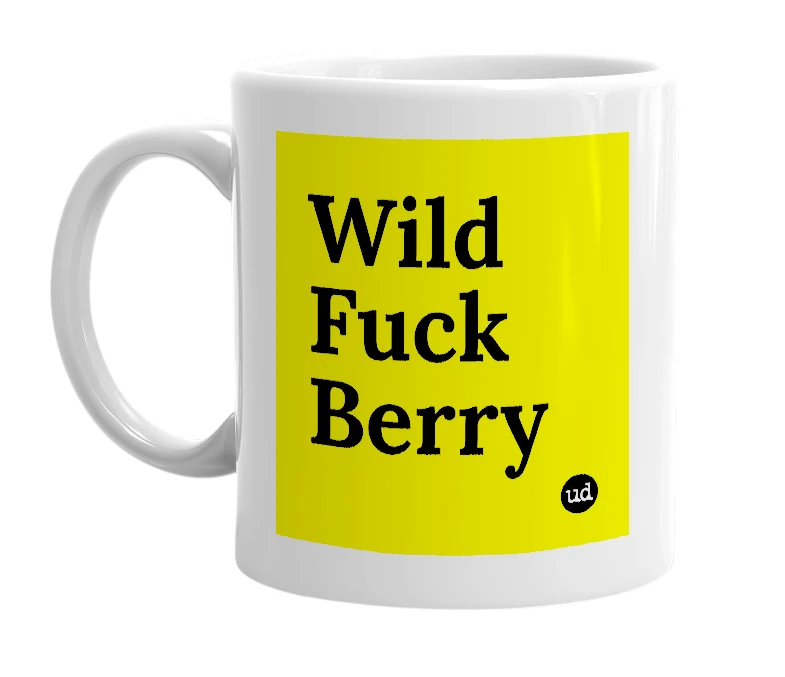 White mug with 'Wild Fuck Berry' in bold black letters