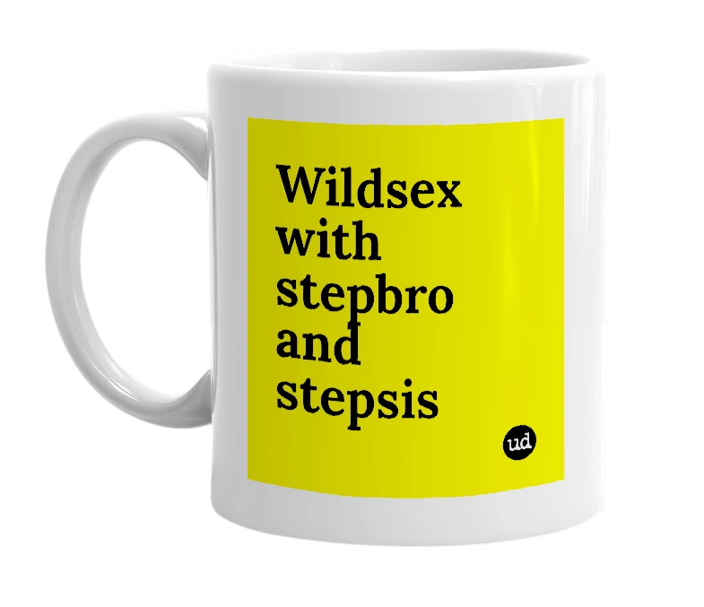 White mug with 'Wildsex with stepbro and stepsis' in bold black letters