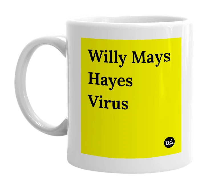 White mug with 'Willy Mays Hayes Virus' in bold black letters