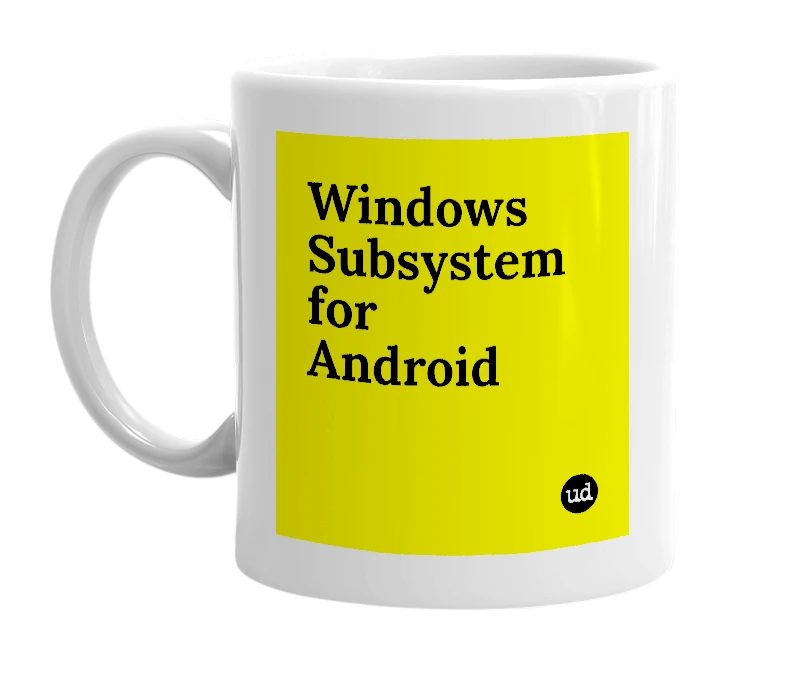 White mug with 'Windows Subsystem for Android' in bold black letters