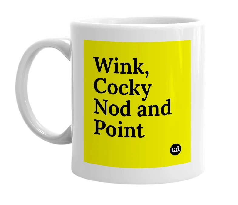 White mug with 'Wink, Cocky Nod and Point' in bold black letters